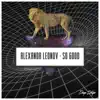 Alexandr Leonov - So Good - Single